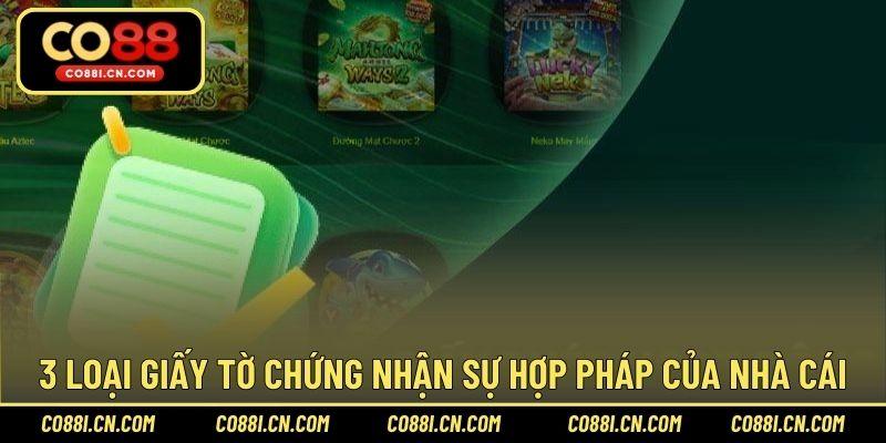 3 loại giấy tờ chứng nhận sự hợp pháp của nhà cái