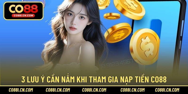 3 lưu ý cần nắm khi tham gia nạp tiền CO88