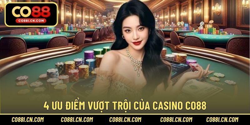 4 ưu điểm vượt trội của Casino CO88