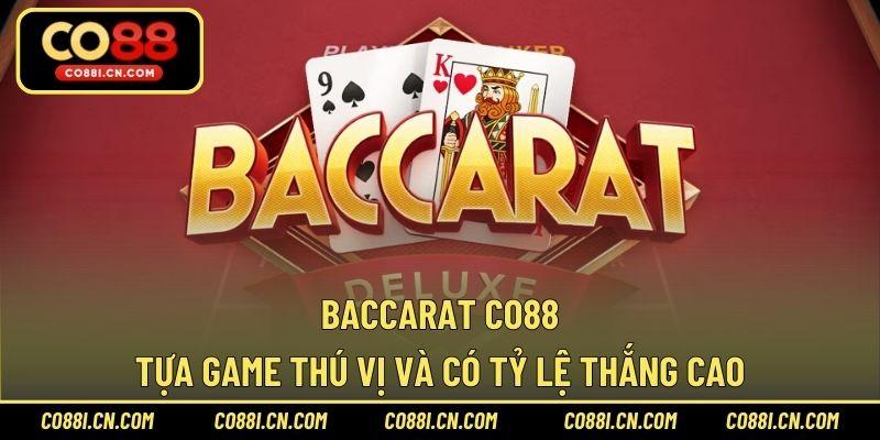 Baccarat CO88 – Tựa Game Thú Vị Và Có Tỷ Lệ Thắng Cao
