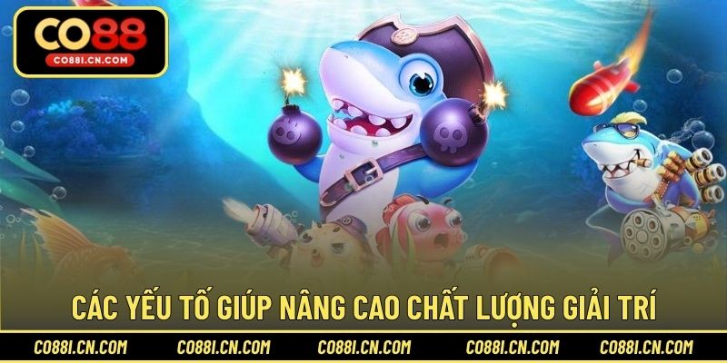 Các yếu tố giúp nâng cao chất lượng giải trí