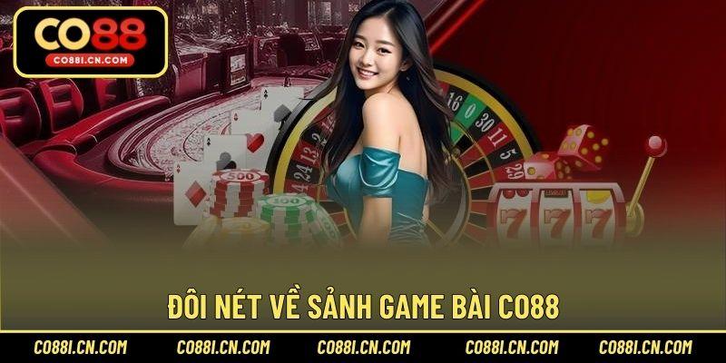 Đôi nét về sảnh game bài CO88