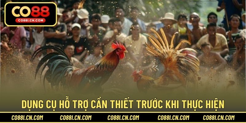 Dụng cụ hỗ trợ cần thiết trước khi thực hiện