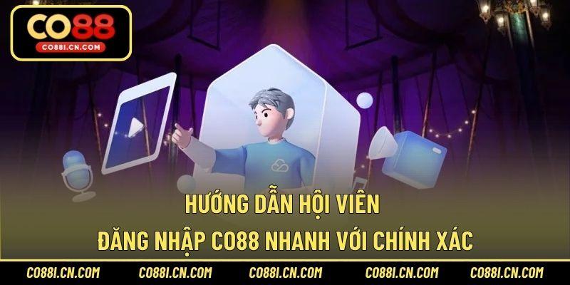 Hướng dẫn hội viên đăng nhập CO88 nhanh với chính xác