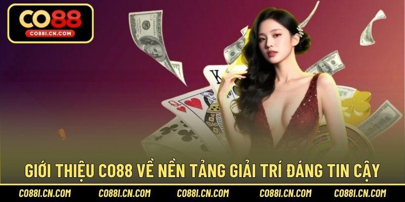 Giới thiệu CO88 về nền tảng giải trí đáng tin cậy