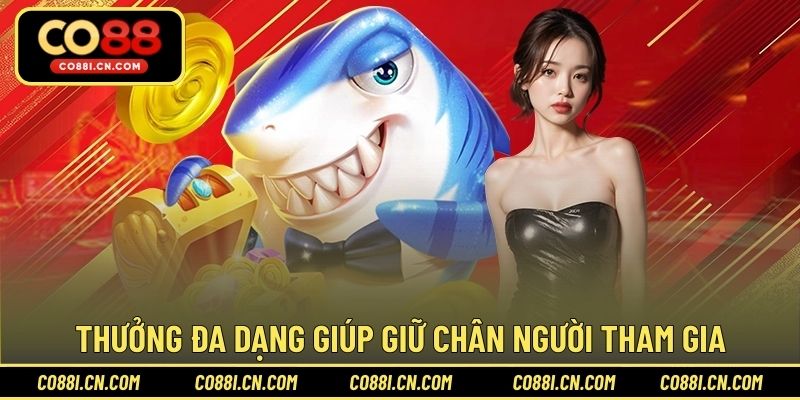 Tính năng thưởng đa dạng giúp giữ chân người tham gia