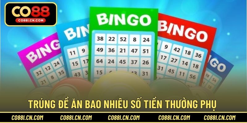 Trúng đề ăn bao nhiêu số tiền thưởng phụ 